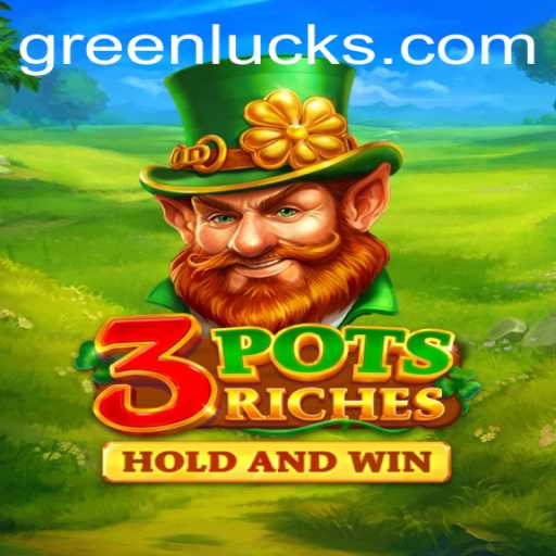 Discover the Enchantment of 3potsRiches: A Dive into the World of GreenLuck